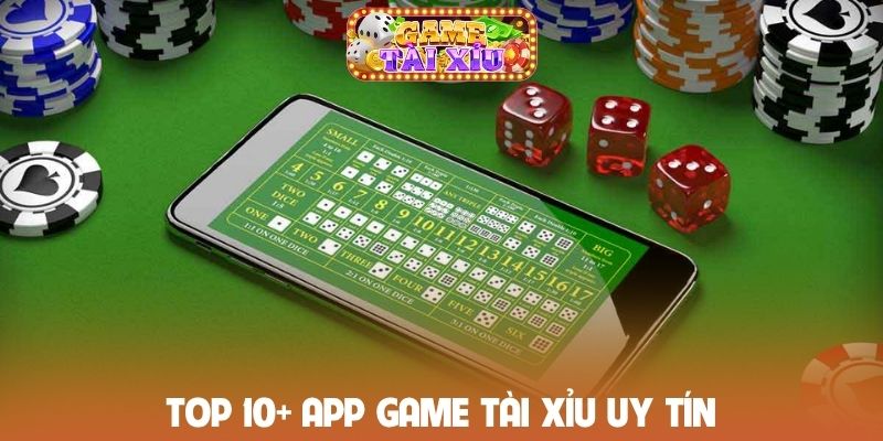 Top 10+ app game tài xỉu uy tín